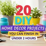 20 DIY Home Decor Projects You Can Finish in Under 2 Hours
