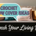 25 Crochet Pillow Cover Ideas to Refresh Your Living Room